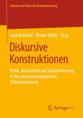 book Diskursive Konstruktionen: Kritik, Materialität und Subjektivierung in der wissenssoziologischen Diskursforschung