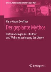 book Der geplante Mythos: Untersuchungen zur Struktur und Wirkungsbedingung der Utopie