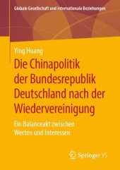 book Die Chinapolitik der Bundesrepublik Deutschland nach der Wiedervereinigung: Ein Balanceakt zwischen Werten und Interessen