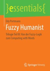 book Fuzzy Humanist: Trilogie Teil III: Von der Fuzzy-Logik zum Computing with Words