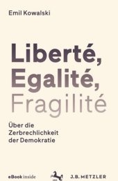 book Liberté, Egalité, Fragilité: Über die Zerbrechlichkeit der Demokratie