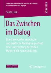 book Das Zwischen im Dialog: Eine theoretische, empirische und praktische Annäherung anhand einer Untersuchung der frühen Mutter-Kind-Kommunikation