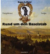 book Rund um den Baselstab: Drei historische Bildbände über 235 Städte und Dörfer in der Regio Basiliensis