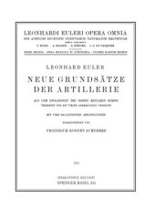 book Neue Grundsätze der Artillerie: Aus dem Englischen des Herrn Benjamin Robins Übersetzt und mit Vielen Anmerkungen Versehen