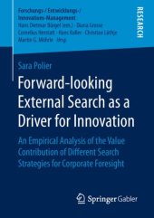 book Forward-looking External Search as a Driver for Innovation: An Empirical Analysis of the Value Contribution of Different Search Strategies for Corporate Foresight