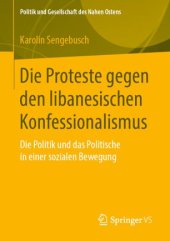 book Die Proteste gegen den libanesischen Konfessionalismus: Die Politik und das Politische in einer sozialen Bewegung