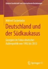 book Deutschland und der Südkaukasus: Georgien im Fokus deutscher Außenpolitik von 1992 bis 2012