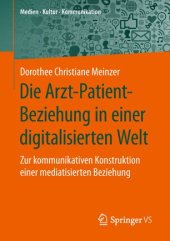 book Die Arzt-Patient-Beziehung in einer digitalisierten Welt: Zur kommunikativen Konstruktion einer mediatisierten Beziehung