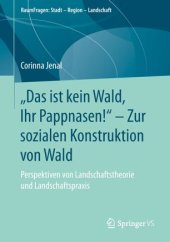 book „Das ist kein Wald, Ihr Pappnasen!“ – Zur sozialen Konstruktion von Wald: Perspektiven von Landschaftstheorie und Landschaftspraxis