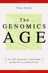 book The Genomics Age: How DNA Technology Is Transforming the Way We Live and Who We Are