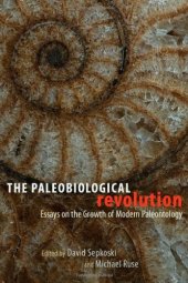 book The Paleobiological Revolution: Essays on the Growth of Modern Paleontology