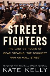 book Street Fighters: The Last 72 Hours of Bear Stearns, the Toughest Firm on Wall Street