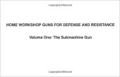 book Submachine Gun : Home Workshop Guns for Defense and Resistance