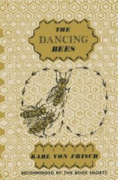 book The Dancing Bees: An Account of the Life and Senses of the Honey Bee