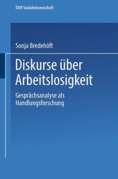 book Diskurse über Arbeitslosigkeit: Gesprächsanalyse als Handlungsforschung