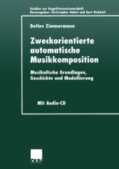 book Zweckorientierte automatische Musikkomposition: Musikalische Grundlagen, Geschichte und Modellierung