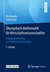 book Übungsbuch Mathematik für Wirtschaftswissenschaftler: Aufgabensammlung mit ausführlichen Lösungen