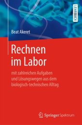 book Rechnen im Labor: mit zahlreichen Aufgaben und Lösungswegen aus dem biologisch-technischen Alltag