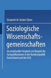 book Soziologische Wissenschaftsgemeinschaften: Ein struktureller Vergleich am Beispiel der Fachpublikationen in der Bundesrepublik Deutschland und den USA