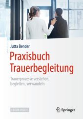 book Praxisbuch Trauerbegleitung: Trauerprozesse verstehen, begleiten, verwandeln