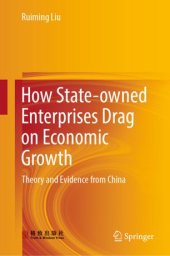 book How State-owned Enterprises Drag on Economic Growth: Theory and Evidence from China