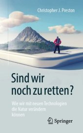 book Sind wir noch zu retten?: Wie wir mit neuen Technologien die Natur verändern können