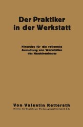 book Der Praktiker in der Werkstatt: Hinweise für die rationelle Ausnutzung von Werkstätten des Maschinenbaues