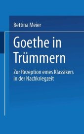 book Goethe in Trümmern: Zur Rezeption eines Klassikers in der Nachkriegszeit