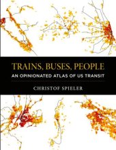 book Trains, Buses, People: An Opinionated Atlas of US Transit