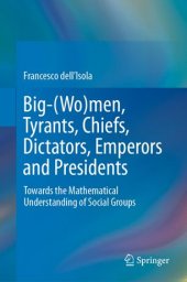 book Big-(Wo)men, Tyrants, Chiefs, Dictators, Emperors and Presidents: Towards the Mathematical Understanding of Social Groups