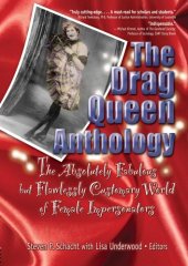 book The Drag Queen Anthology: The Absolutely Fabulous but Flawlessly Customary World of Female Impersonators