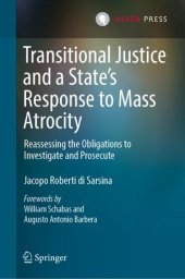 book Transitional Justice and a State’s Response to Mass Atrocity: Reassessing the Obligations to Investigate and Prosecute