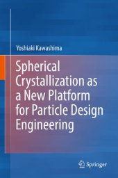 book Spherical Crystallization as a New Platform for Particle Design Engineering