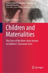 book Children and Materialities: The Force of the More-than-human in Children’s Classroom Lives