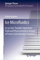 book Ice Microfluidics: Ice as Size-Tunable Separation Field and Physicochemical Nature of Freeze Concentrated Solutions