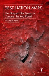 book Destination Mars - The Story of Our Quest to Conquer the Red Planet