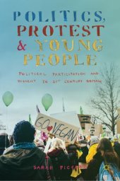 book Politics, Protest and Young People: Political Participation and Dissent in 21st Century Britain