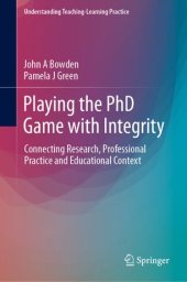 book Playing the PhD Game with Integrity: Connecting Research, Professional Practice and Educational Context