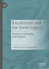 book Kazakhstan and the Soviet Legacy: Between Continuity and Rupture