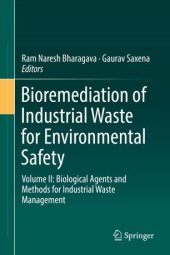 book Bioremediation of Industrial Waste for Environmental Safety: Volume II: Biological Agents and Methods for Industrial Waste Management