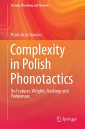 book Complexity in Polish Phonotactics: On Features, Weights, Rankings and Preferences