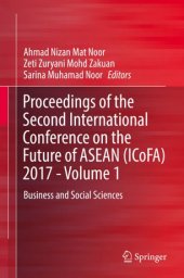 book Proceedings of the Second International Conference on the Future of ASEAN (ICoFA) 2017 - Volume 1: Business and Social Sciences