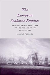 book The European Seaborne Empires: From the Thirty Years’ War to the Age of Revolutions