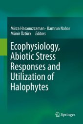 book Ecophysiology, Abiotic Stress Responses and Utilization of Halophytes