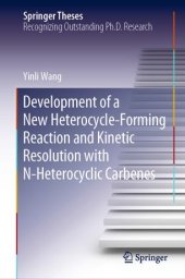 book Development of a New Heterocycle-Forming Reaction and Kinetic Resolution with N-Heterocyclic Carbenes