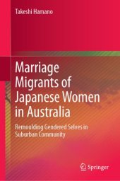 book Marriage Migrants of Japanese Women in Australia: Remoulding Gendered Selves in Suburban Community