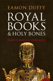 book Royal Books and Holy Bones: Essays in Medieval Christianity