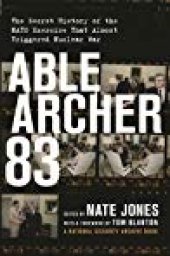 book Able Archer 83: The Secret History of the NATO Exercise That Almost Triggered Nuclear War