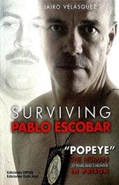 book Surviving Pablo Escobar : "Popeye" the hitman, 23 years and 3 months in prison