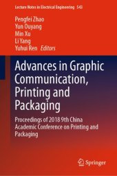 book Advances in Graphic Communication, Printing and Packaging: Proceedings of 2018 9th China Academic Conference on Printing and Packaging